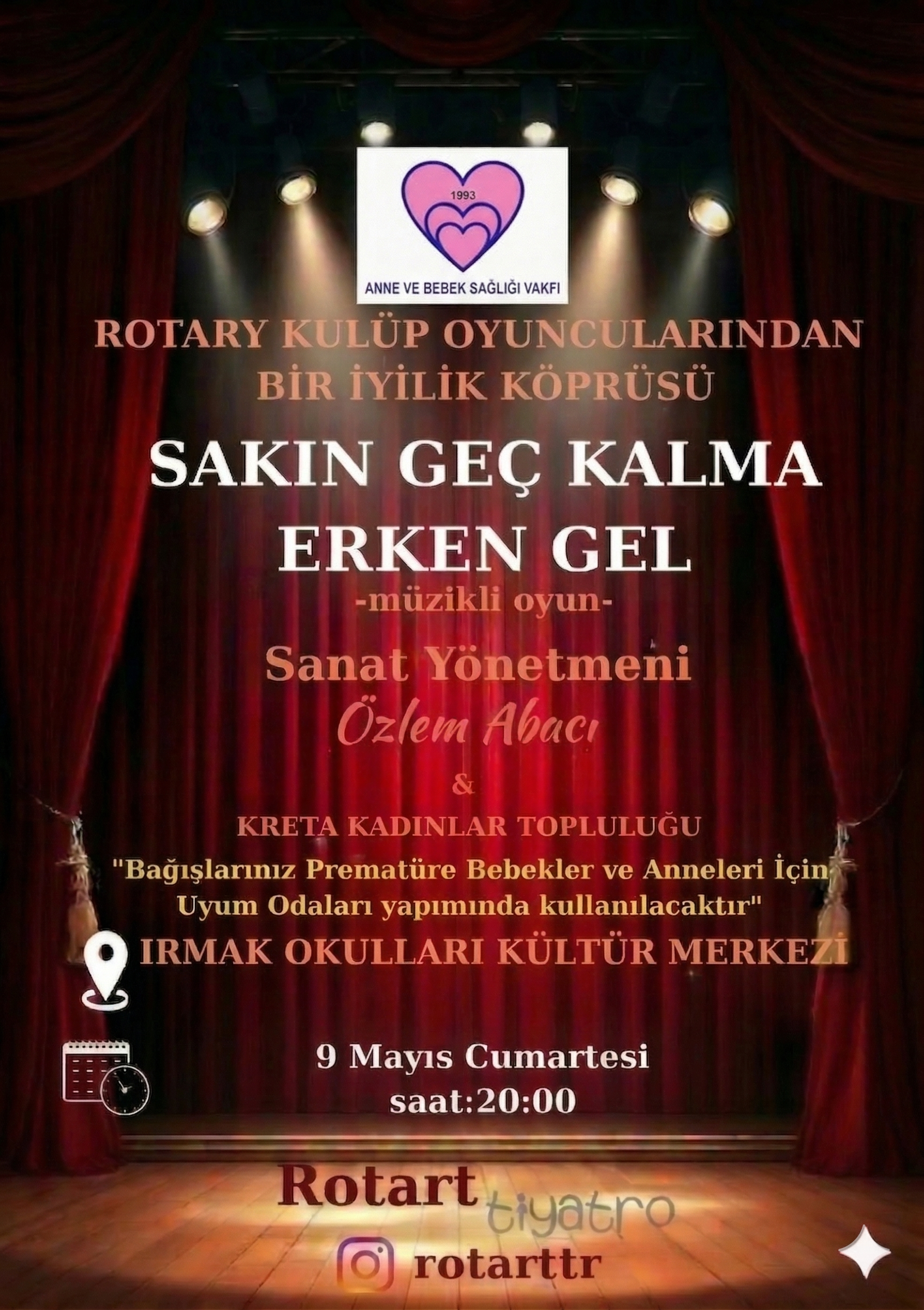 Anne ve Bebek Sağlığı Vakfı yararına *Sakın Geç Kalma Erken Gel* adlı Müzikli Tiyatro Oyunu